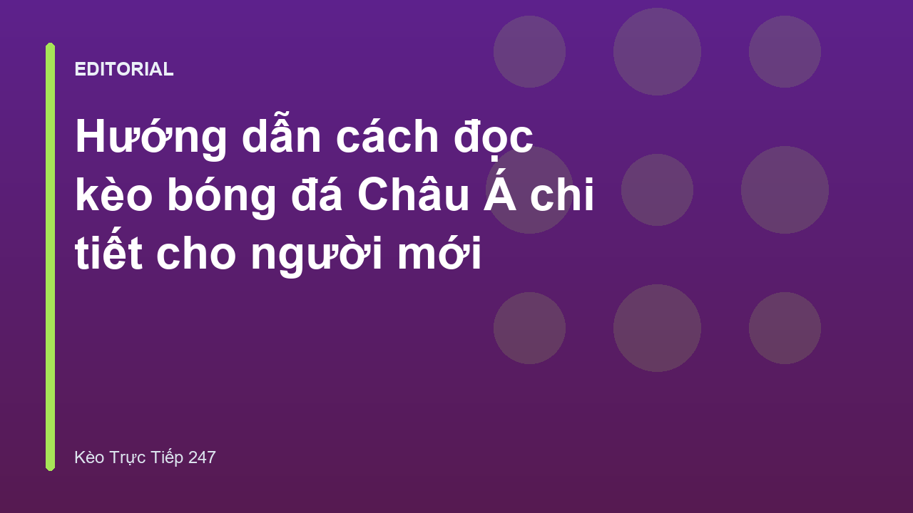 Hướng dẫn cách đọc kèo bóng đá Châu Á cho người mới bắt đầu