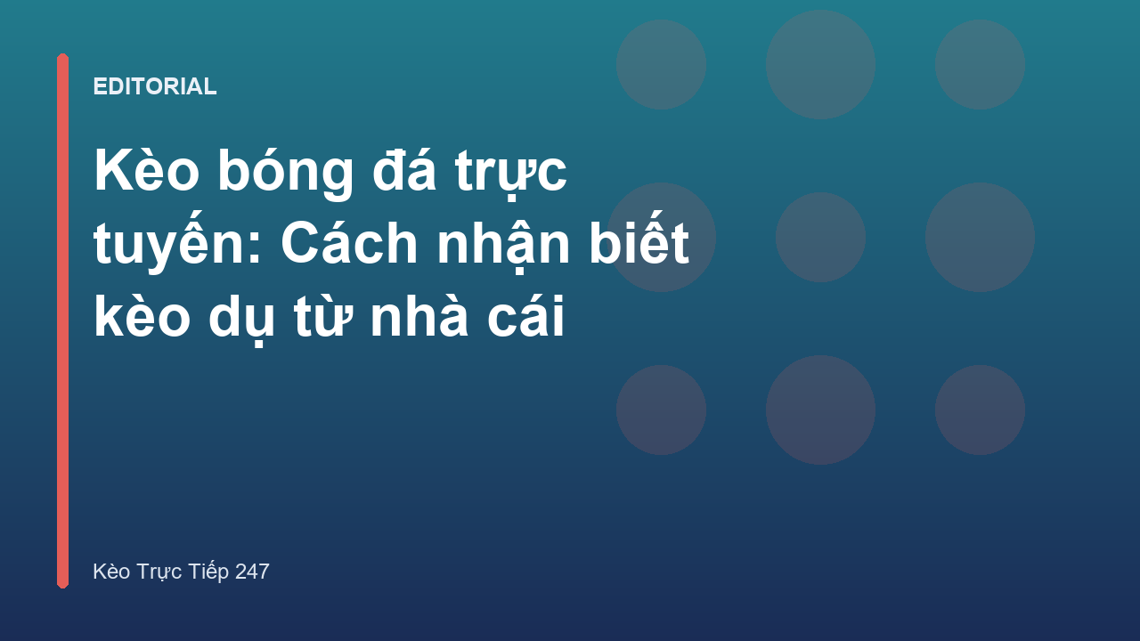 Phân tích kèo bóng đá trực tuyến và cách nhận biết kèo dụ