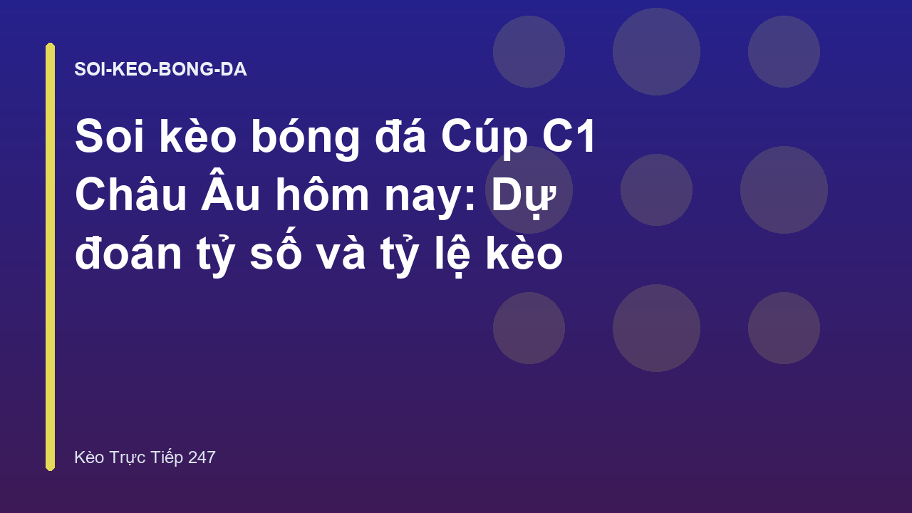 Read more about the article Soi kèo bóng đá Cúp C1 Châu Âu hôm nay: Dự đoán tỷ số và tỷ lệ kèo
